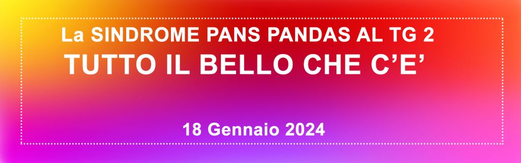 18 Gennaio 2024 - su RAI 2 - Tutto il bello che c'è si parla di PANS/PANDAS e di Piccole vite sospese.